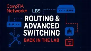 Network+ Labs: Routing & Advanced Switching | Back in the Lab