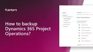 How to backup Dynamics 365 Project Operations? | FluentPro