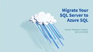 How to migrate Your on-Premise SQL Server databases to Azure SQL Using Transactional Replication