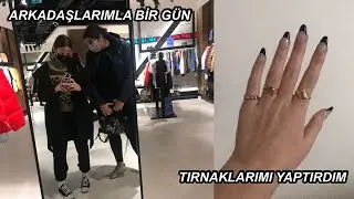ARKADAŞLARIMLA BİR VLOG + TIRNAKLARIMI YAPTIRDIM!!