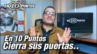 En 10 puntos cierra sus puertas!