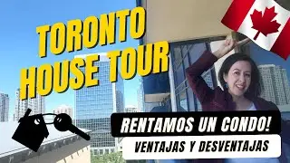 La RENTA de un CONDO en 🍁TORONTO.🏠 nuestro HOUSE TOUR. VENTAJAS y DESVENTAJAS