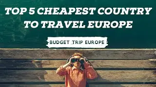 Top 5 Cheapest Country To Travel in Europe 2023 | Budget Trip To Europe 4K