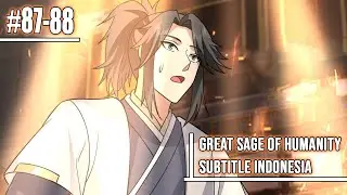 Great Sage of Humanity Chapter 87 & 88 Sub Indo