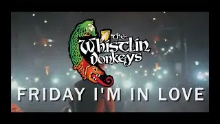 Friday Im In Love - The Whistlin' Donkeys - Official Music Video