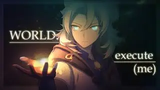 Genshin Impact - world.execute(me) || [AMV / GMV]