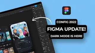 Figma Config Update 2022! Dark Mode, Auto Layout, Spring Animation & More!