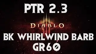 Diablo 3 PTR 2.3 BK Whirlwind Barb GR60 Clear