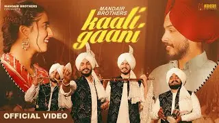 Kaali Gaani | Official Full Video | Mandair Brothers | New Punjabi Song 2025 