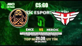 JBOVIETNAM - LOL - NHẬN ĐỊNH - ENCE vs HEROIC