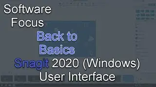 Software Focus - Back to Basics: Snagit 2020 (PC) User Interface