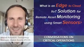 #7 What is an Edge to Cloud IIoT Solution for Remote Asset Monitoring using Smart Sensors?