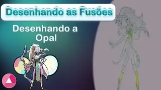 Steven Universo -  Desenhando as Fusões - Opal