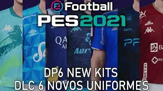 PES 2021 - ALL updated kits DP 6