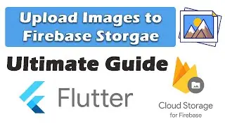 Flutter Upload Image to Firebase Storage | Flutter Firebase Storage Ultimate Guide 