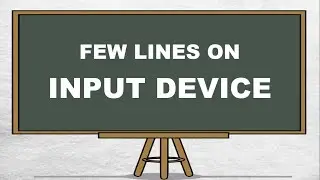 Few Lines on Input Device | What is Input Device | Simple Lines