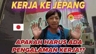 TIDAK ADA PENGALAMAN KERJA❗️APAKAH BISA BEKERJA DI JEPANG ❓️