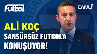 ALİ KOÇ SANSÜRSÜZ FUTBOL'A KONUŞUYOR | CANLI
