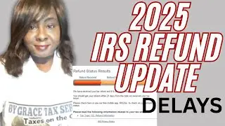 2025 Delayed IRS TAX REFUNDS UPDATE | DUE DATE