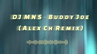 DJ MNS -  Buddy Joe (Alex Ch Remix)
