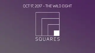 Squares - The Wild Eight [10/17/17]