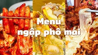 Menu ngập phô mai | Mở DK, đặt món ngay!