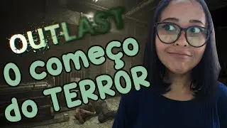 O COMEÇO DO TERROR! Outlast Parte 1