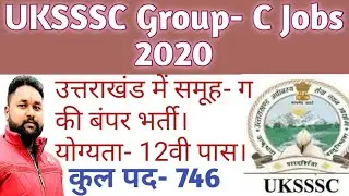 Uttarakhand Latest Vacancy 2020 || UKSSSC Latest Notification 2020 For Various Group- C Posts