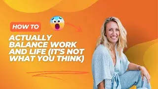 How to Actually Balance Work and Life (It's Not What You Think)