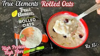 True Elements Rolled Oats Review | How to Cook True Elements Rolled Oats | High Protein & Fibre