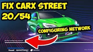 CarX Street Configuring Network Problem | Fix CarX Street 20/54 Stuck Problem On Android
