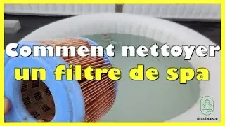 Comment bien nettoyer un filtre de spa