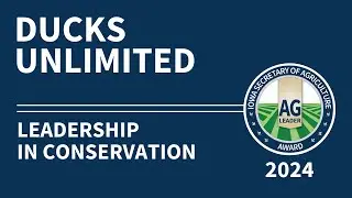 Iowa Ag Leader Award Recipient for Leadership in Conservation: Ducks Unlimited
