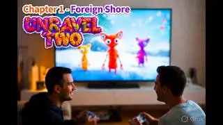 Unravel Two | Co-Op Game Play | Chapter 1 - Foreign Shore