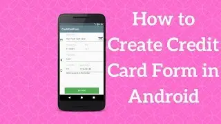 How to Create Android Credit Card Form (Explained)