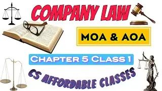 Company Law II MOA & AOA II Chapter 5 Class 1 II CS Executive June 2024