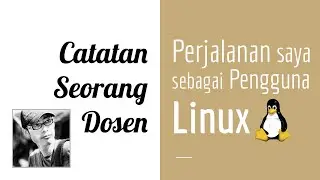 CSD 06 | Perjalanan Saya sebagai Pengguna Linux