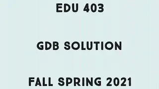 Edu 403 GDB No. 1 / Correct & Complete Solution of GDB of EDU 403 / Fall Spring 2021 / 100% Marks