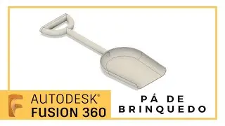 Fusion360 -  Pá de brinquedo