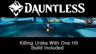 Dauntless 1 Shot Urska Over 1 Million DMG
