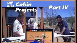 More cabin projects built for AZ Off-Grid (Unplugged) and Subscriber Giveaway!!
