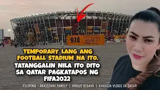 KUMUHA KAMI NG MEMORIES SA TEMPORARY FOOTBALL STADIUM NA ITO DITO SA QATAR | Vlog228