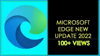 HOW TO UPDATE MICROSOFT EDGE 2022 / MICROSOFT EDGE NEW UPDATE 2022 