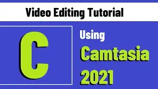 Video Editing Tutorial using Techsmith Camtasia 2021