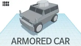 [1DAY_1CAD] ARMORED CAR (Tinkercad : Know-how / Style / Education)