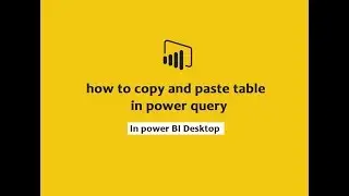 how to copy and paste table in power query power bi desktop | power bi Query tutorials