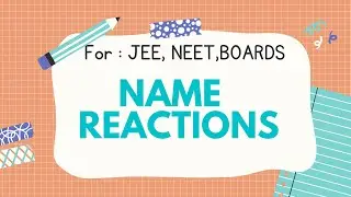 NAME REACTIONS || CHEMISTRY || Short Notes || JEE MAINS / ADVANCED / NEET  ||Class 11th - 12th||