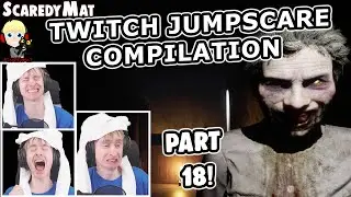 Twitch Jumpscare Compilation! #18 - Scaredymat