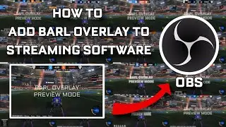 How to add the BARL Overlay for Rocket League to your Streaming software.