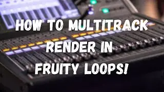 How To Multitrack Render In Fruity Loops